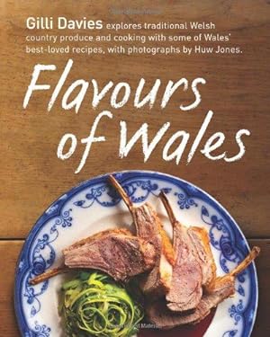 Seller image for Flavours of Wales: Explore Traditional Welsh Produce and Cooking with Some of Wales' Best-loved Recipes for sale by WeBuyBooks
