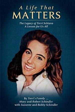 Seller image for Life That Matters : The Legacy of Terri Schiavo for sale by GreatBookPrices