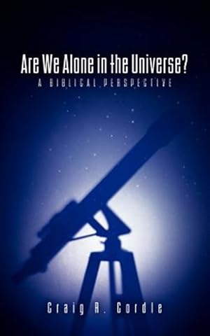 Bild des Verkufers fr Are We Alone in the Universe? a Biblical Perspective zum Verkauf von GreatBookPrices