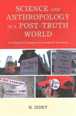 Image du vendeur pour Science and Anthropology in a Post-truth World : A Critique of Unreason and Academic Nonsense mis en vente par GreatBookPrices