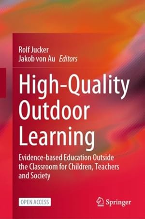 Immagine del venditore per High-quality Outdoor Learning : Evidence-based Education Outside the Classroom for Children, Teachers and Society venduto da GreatBookPrices