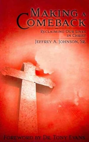 Bild des Verkufers fr Making A Comeback : Reclaiming Our Lives in Christ zum Verkauf von GreatBookPrices