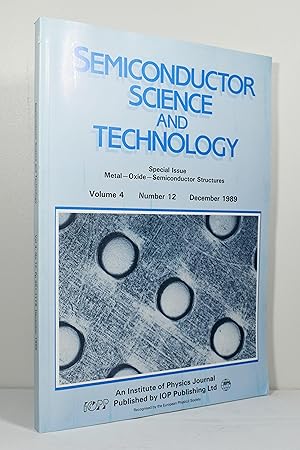 Seller image for SEMICONDUCTOR SCIENCE AND TEHNOLOGY: SPECIAL iSSUE METAL, OXIDE, SEMICONDUCTOR STRUCTURES; VOLUME 4, NUMBER 12, DECEMBER 1989 for sale by Lost Time Books