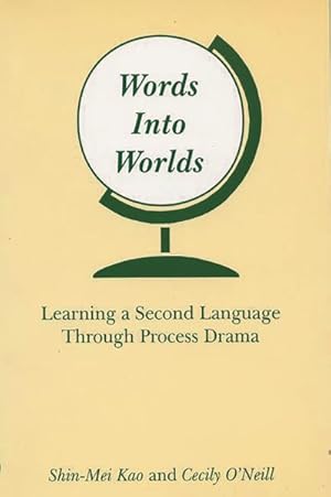 Immagine del venditore per Words into Worlds : Learning a Second Language Through Process Drama venduto da GreatBookPrices