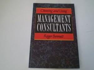 Bild des Verkufers fr Choosing and Using Management Consultants zum Verkauf von WeBuyBooks