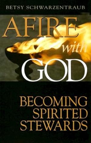 Immagine del venditore per Afire With God : Becoming Spiritual Stewards venduto da GreatBookPrices