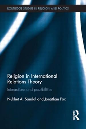 Imagen del vendedor de Religion in International Relations Theory : Interactions and Possibilities a la venta por GreatBookPrices