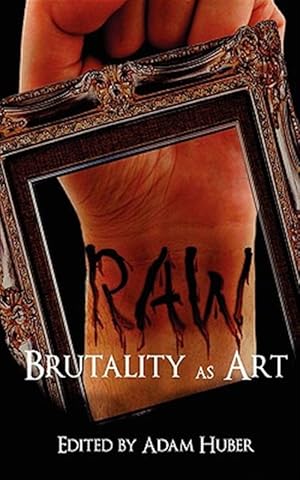 Seller image for Raw : Brutality As Art for sale by GreatBookPrices