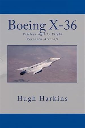 Imagen del vendedor de Boeing X-36: Tailless Agility Flight Research Aircraft a la venta por GreatBookPrices