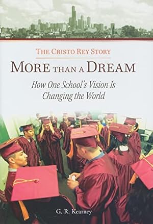 Seller image for More Than a Dream: The Cristo Rey Story: How One School's Vision Is Changing the World for sale by Reliant Bookstore