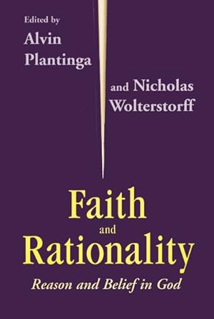 Image du vendeur pour Faith and Rationality : Reason and Belief in God mis en vente par GreatBookPricesUK