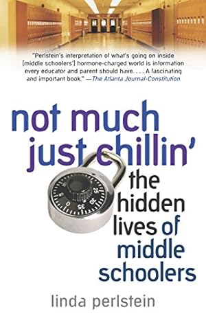 Image du vendeur pour Not Much Just Chillin': The Hidden Lives of Middle Schoolers mis en vente par Reliant Bookstore