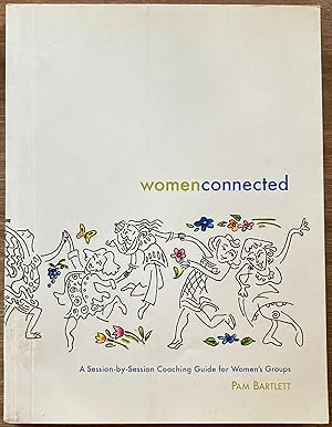 Women Connected - A Session-by-Session Coaching Guide for Women's Groups