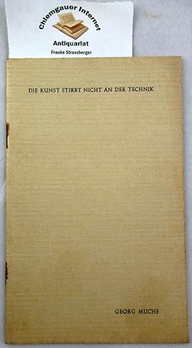 Imagen del vendedor de Die Kunst stirbt nicht an der Technik. Vortrag in der Galerie Wasmuth zu Berlin 1954. Herausgegeben von Ludwig Steinfeld. a la venta por Chiemgauer Internet Antiquariat GbR