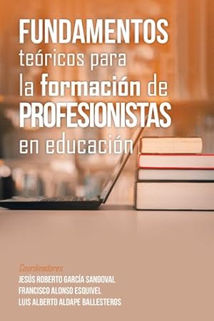 Immagine del venditore per Fundamentos Tericos Para La Formacin De Profesionistas En Educacin -Language: spanish venduto da GreatBookPrices