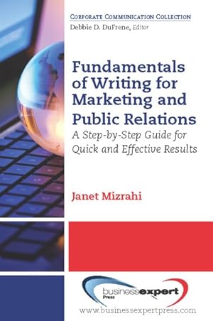 Bild des Verkufers fr Fundamentals of Writing for Marketing and Public Relations : A Step-by-step Guide for Quick and Effective Results zum Verkauf von GreatBookPricesUK