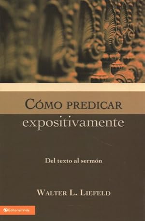 Seller image for Como predicar expositivamente / How To Preach Expositionally : Del Texto Al Sermon -Language: Spanish for sale by GreatBookPricesUK