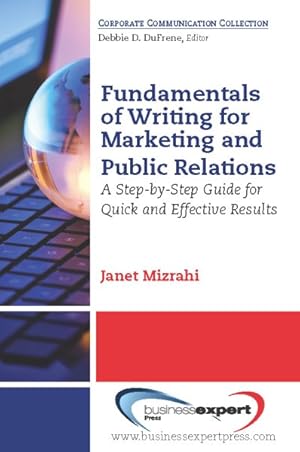 Bild des Verkufers fr Fundamentals of Writing for Marketing and Public Relations : A Step-by-step Guide for Quick and Effective Results zum Verkauf von GreatBookPricesUK