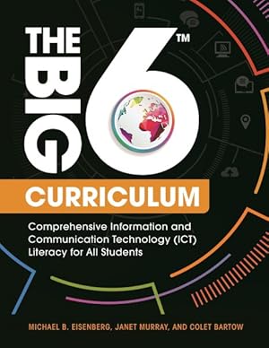 Seller image for Big6 Curriculum : Comprehensive Information and Communication Technology (ICT) Literacy for All Students for sale by GreatBookPrices