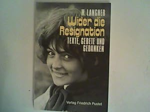 Bild des Verkufers fr Wider die Resignation. Texte, Gebete und Gedanken zum Verkauf von ANTIQUARIAT FRDEBUCH Inh.Michael Simon