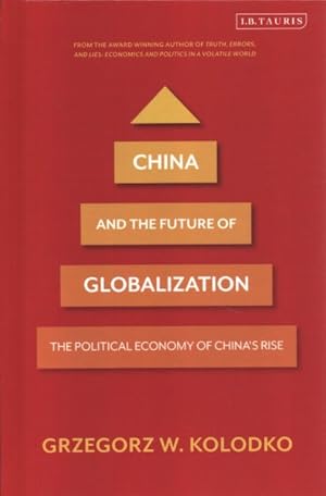 Image du vendeur pour China and the Future of Globalization : The Political Economy of China's Rise mis en vente par GreatBookPrices