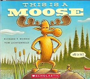 Seller image for This Is a Moose for sale by Reliant Bookstore