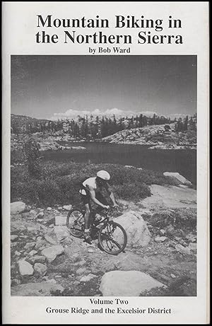 Mountain Biking in the Northern Sierra: Volume Two, Grouse Ridge and the Excelsior District of th...