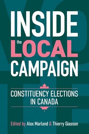 Bild des Verk�ufers f�r Inside the Local Campaign : Constituency Elections in Canada zum Verkauf von GreatBookPricesUK