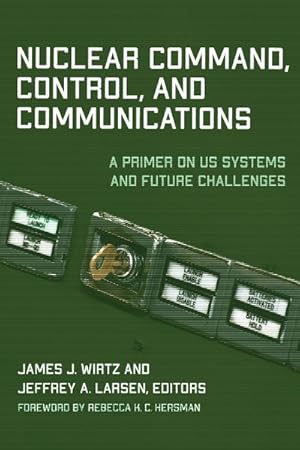 Immagine del venditore per Nuclear Command, Control, and Communications : A Primer on US Systems and Future Challenges venduto da GreatBookPrices