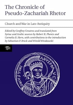 Imagen del vendedor de Chronicle of Pseudo-Zachariah Rhetor : Church and War in Late Antiquity a la venta por GreatBookPrices