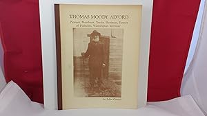 Seller image for THOMAS MOODY ALVORD PIONEER MERCHANT, TRADER, BOATMAN, AND FARMER OF PIALSCHIE, WASHINGTON TERRITORY for sale by Live Oak Booksellers