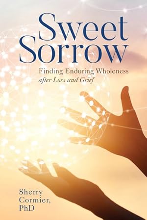 Imagen del vendedor de Sweet Sorrow : Finding Enduring Wholeness After Loss and Grief a la venta por GreatBookPricesUK