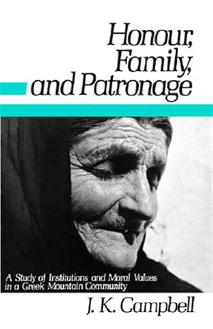 Seller image for Honour, Family and Patronage : A Study of Institutions and Moral Values in a Greek Mountain Community for sale by GreatBookPricesUK