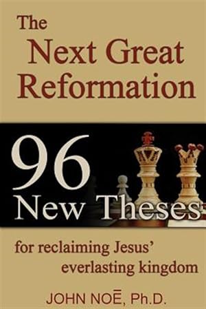 Seller image for The Next Great Reformation: 96 New Theses for reclaiming Jesus' everlasting kingdom for sale by GreatBookPrices