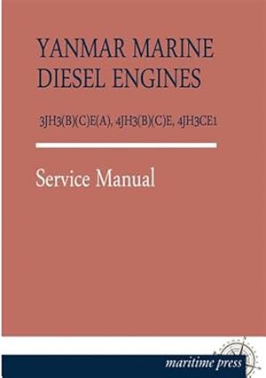 Seller image for YANMAR MARINE DIESEL ENGINES 3JH3(B)(C)E(A), 4JH3(B)(C)E, 4JH3CE1 for sale by GreatBookPrices