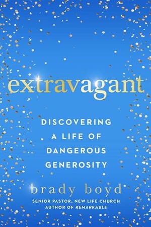 Seller image for Extravagant: Discovering a Life of Dangerous Generosity by Boyd, Brady [Paperback ] for sale by booksXpress