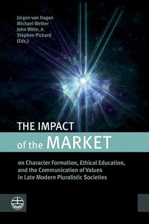 Seller image for The Impact of the Market: On Character Formation, Ethical Education, and the Communication of Values in Late Modern Pluralistic Societies [Paperback ] for sale by booksXpress