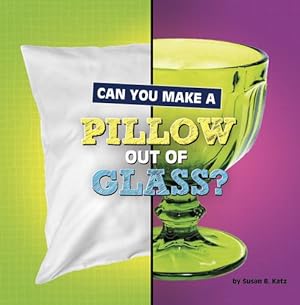 Immagine del venditore per Can You Make a Pillow Out of Glass? (Material Choices) by Katz, Susan B [Paperback ] venduto da booksXpress