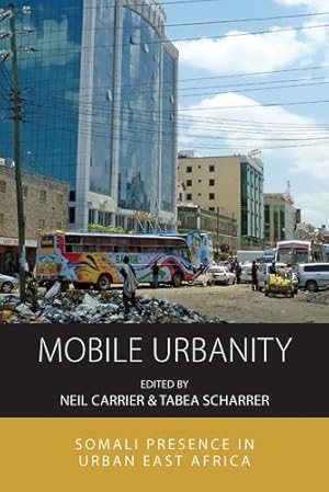 Immagine del venditore per Mobile Urbanity: Somali Presence in Urban East Africa (Integration and Conflict Studies, 20) [Paperback ] venduto da booksXpress