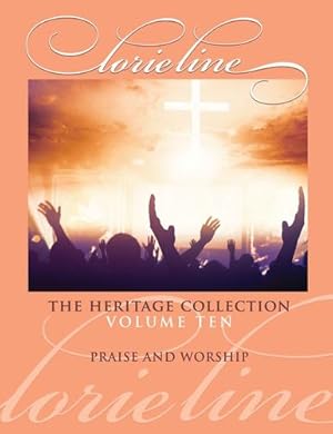 Seller image for Lorie Line: The Heritage Collection Volume 10 - Praise & Worship - Piano Solo Songbook [Paperback ] for sale by booksXpress