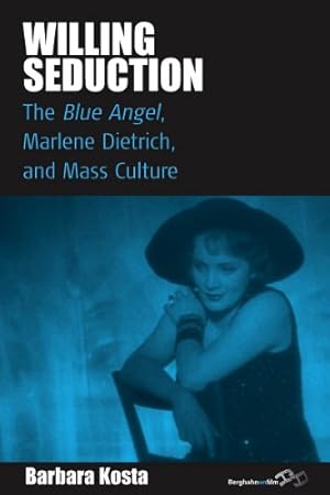 Seller image for Willing Seduction: The Blue Angel, Marlene Dietrich, and Mass Culture (Film Europa) by Kosta, Barbara [Hardcover ] for sale by booksXpress