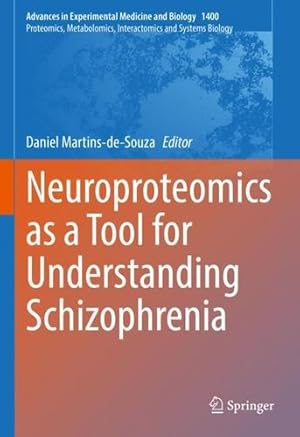 Seller image for Neuroproteomics as a Tool for Understanding Schizophrenia: A Tool for Understanding Schizophrenia (Advances in Experimental Medicine and Biology, 1400) [Hardcover ] for sale by booksXpress