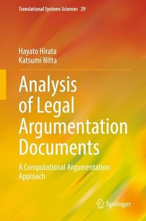 Seller image for Analysis of Legal Argumentation Documents: A Computational Argumentation Approach (Translational Systems Sciences, 29) by Hirata, Hayato, Nitta, Katsumi [Hardcover ] for sale by booksXpress