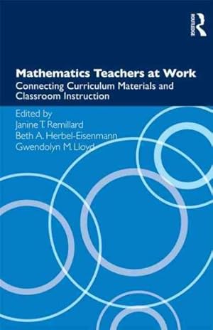 Immagine del venditore per Mathematics Teachers at Work : Connecting Curriculum Materials and Classroom Instruction venduto da GreatBookPrices