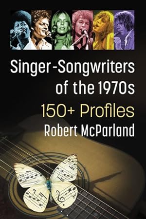 Bild des Verkufers fr Singer-songwriters of the 1970s : 150+ Profiles zum Verkauf von GreatBookPrices