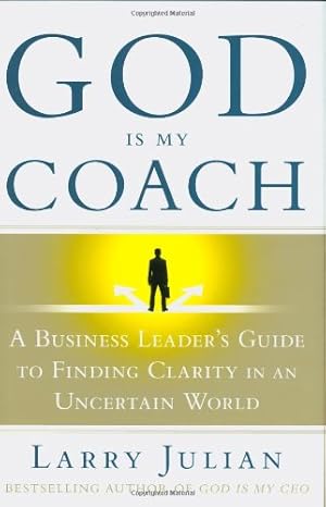 Image du vendeur pour God Is My Coach: A Business Leader's Guide to Finding Clarity in an Uncertain World mis en vente par Reliant Bookstore