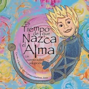 Image du vendeur pour Es tiempo de que nazca el alma, un cuento de adopci ³n: para ni ±as (Spanish Edition) [Soft Cover ] mis en vente par booksXpress