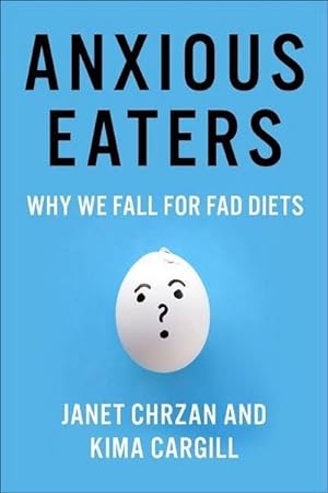 Bild des Verkufers fr Anxious Eaters : Why We Fall for Fad Diets zum Verkauf von AHA-BUCH GmbH