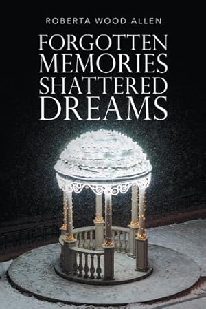 Seller image for Forgotten Memories Shattered Dreams for sale by GreatBookPrices