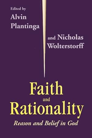 Immagine del venditore per Faith and Rationality : Reason and Belief in God venduto da GreatBookPrices